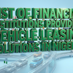 List of Financial Institutions Providing Vehicle Leasing Solutions in Nigeria